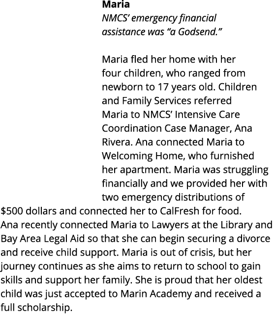Maria NMCS  emergency financial assistance was  a Godsend   Maria fled her home with her four children, who ranged fr   